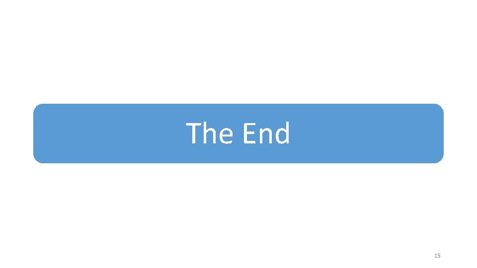 The End 15 The End 15