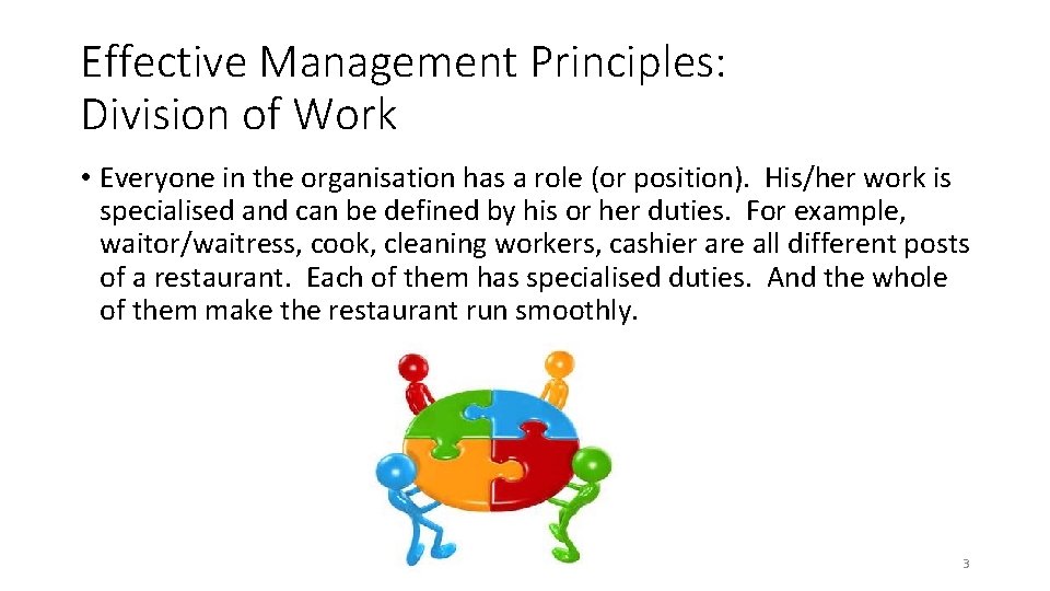 Effective Management Principles: Division of Work • Everyone in the organisation has a role Effective Management Principles: Division of Work • Everyone in the organisation has a role
