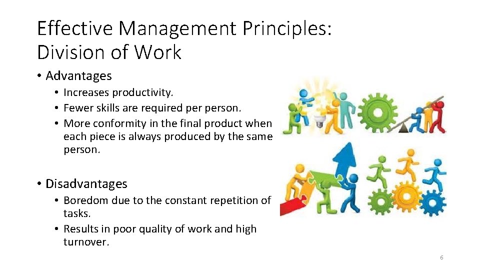Effective Management Principles: Division of Work • Advantages • Increases productivity. • Fewer skills Effective Management Principles: Division of Work • Advantages • Increases productivity. • Fewer skills