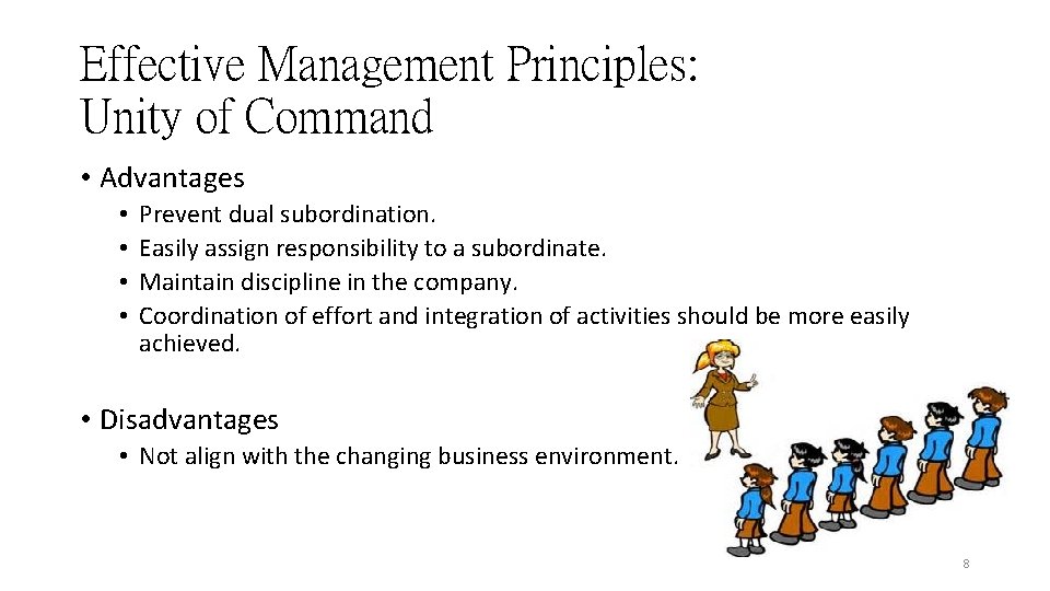 Effective Management Principles: Unity of Command • Advantages • • Prevent dual subordination. Easily Effective Management Principles: Unity of Command • Advantages • • Prevent dual subordination. Easily