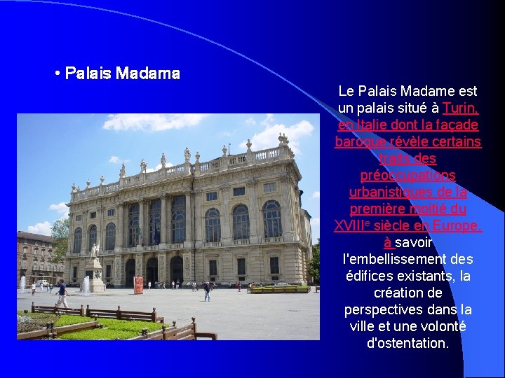  • Palais Madama Le Palais Madame est un palais situé à Turin, en
