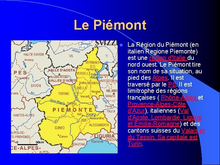 Le Piémont l La Région du Piémont (en italien Regione Piemonte) est une région