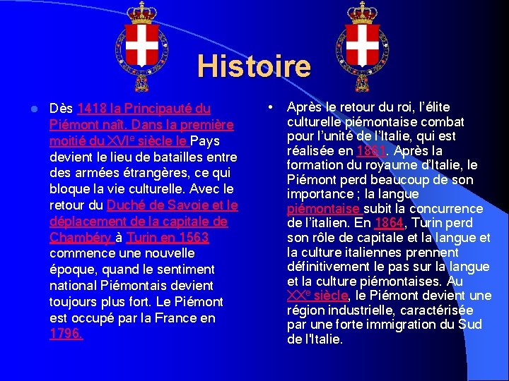 Histoire l Dès 1418 la Principauté du Piémont naît. Dans la première moitié du