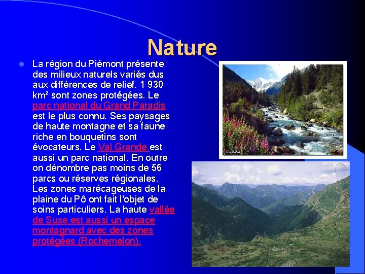 l Nature La région du Piémont présente des milieux naturels variés dus aux différences