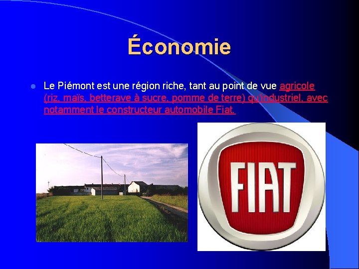 Économie l Le Piémont est une région riche, tant au point de vue agricole