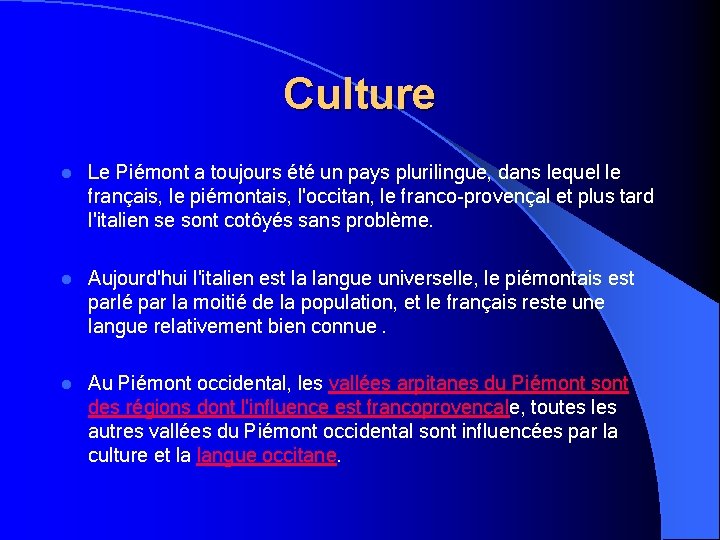 Culture l Le Piémont a toujours été un pays plurilingue, dans lequel le français,