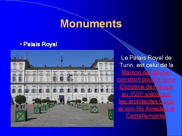 Monuments • Palais Royal Le Palais Royal de Turin, est celui de la Maison