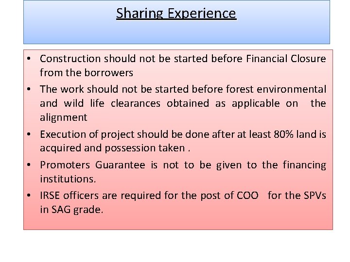 Sharing Experience • Construction should not be started before Financial Closure from the borrowers
