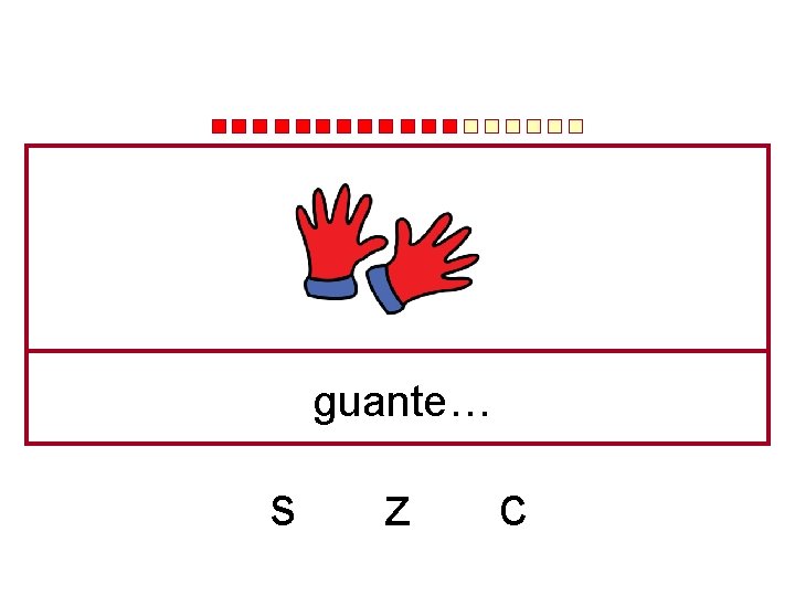 guante… s z c 