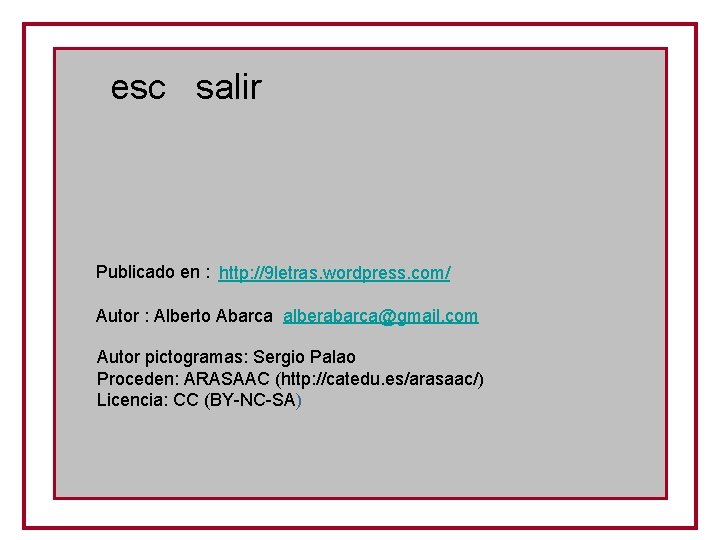 esc salir Publicado en : http: //9 letras. wordpress. com/ Autor : Alberto Abarca