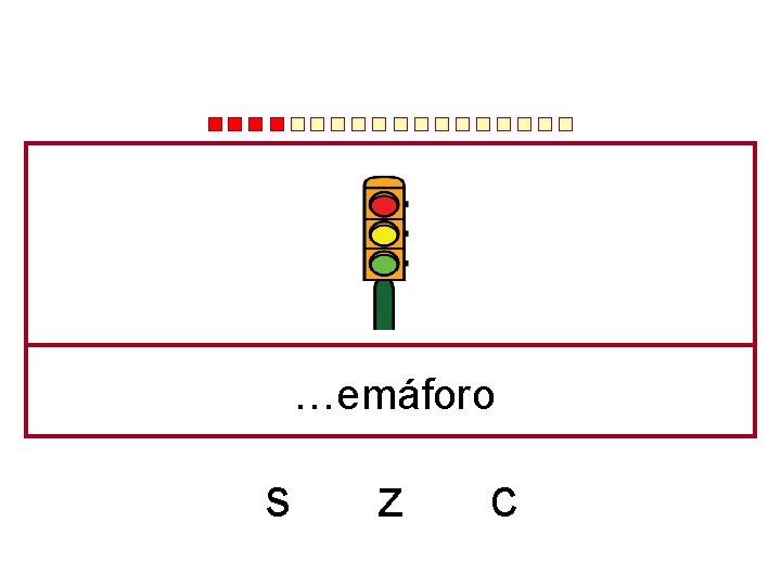 …emáforo s z c 