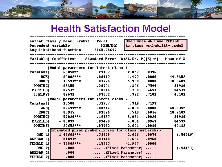 Health Satisfaction Model -----------------------------------Latent Class / Panel Probit Model Used mean AGE and FEMALE