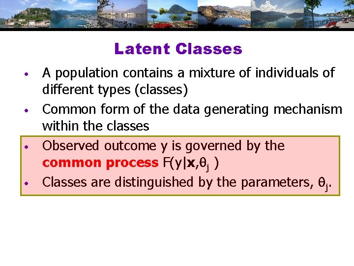 Latent Classes • • A population contains a mixture of individuals of different types