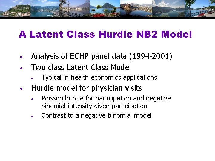 A Latent Class Hurdle NB 2 Model • • Analysis of ECHP panel data