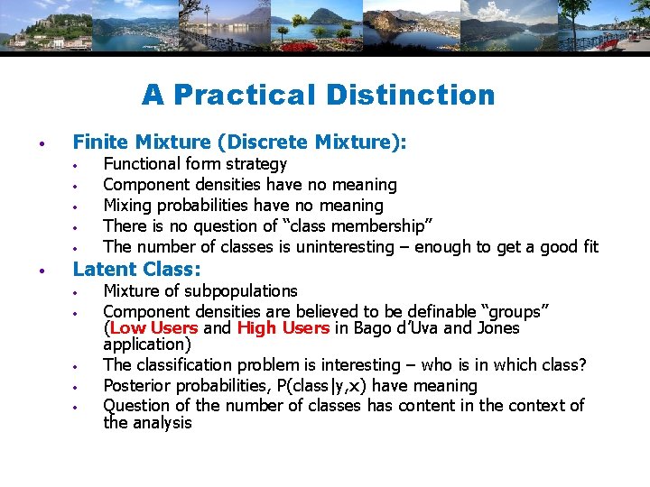 A Practical Distinction • Finite Mixture (Discrete Mixture): • • • Functional form strategy