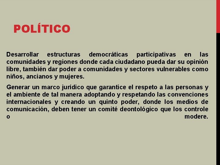 POLÍTICO Desarrollar estructuras democráticas participativas en las comunidades y regiones donde cada ciudadano pueda