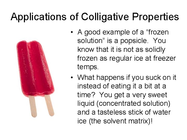 Applications of Colligative Properties • A good example of a “frozen solution” is a Applications of Colligative Properties • A good example of a “frozen solution” is a