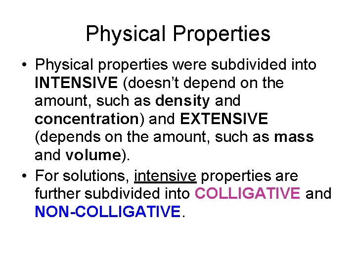 Physical Properties • Physical properties were subdivided into INTENSIVE (doesn’t depend on the amount, Physical Properties • Physical properties were subdivided into INTENSIVE (doesn’t depend on the amount,