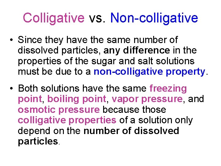 Colligative vs. Non-colligative • Since they have the same number of dissolved particles, any