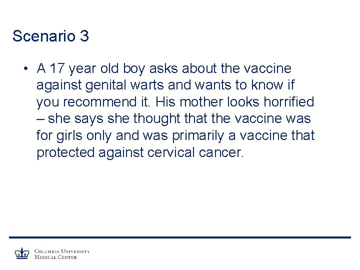 Scenario 3 • A 17 year old boy asks about the vaccine against genital