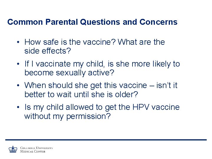 Common Parental Questions and Concerns • How safe is the vaccine? What are the
