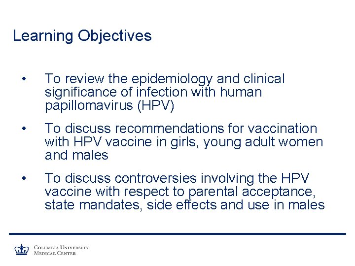 Learning Objectives • To review the epidemiology and clinical significance of infection with human