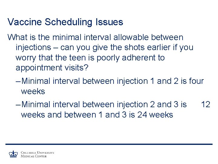 Vaccine Scheduling Issues What is the minimal interval allowable between injections – can you