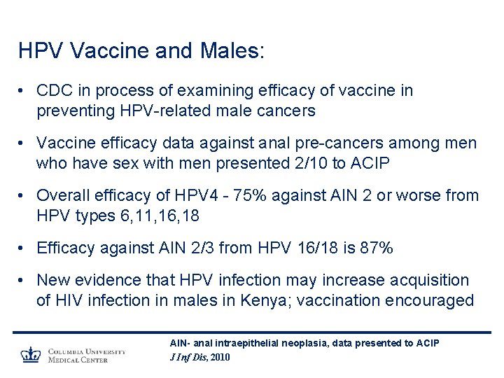 HPV Vaccine and Males: • CDC in process of examining efficacy of vaccine in