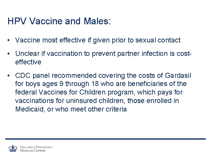 HPV Vaccine and Males: • Vaccine most effective if given prior to sexual contact