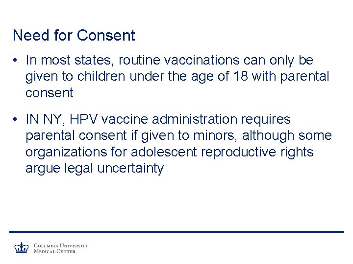 Need for Consent • In most states, routine vaccinations can only be given to