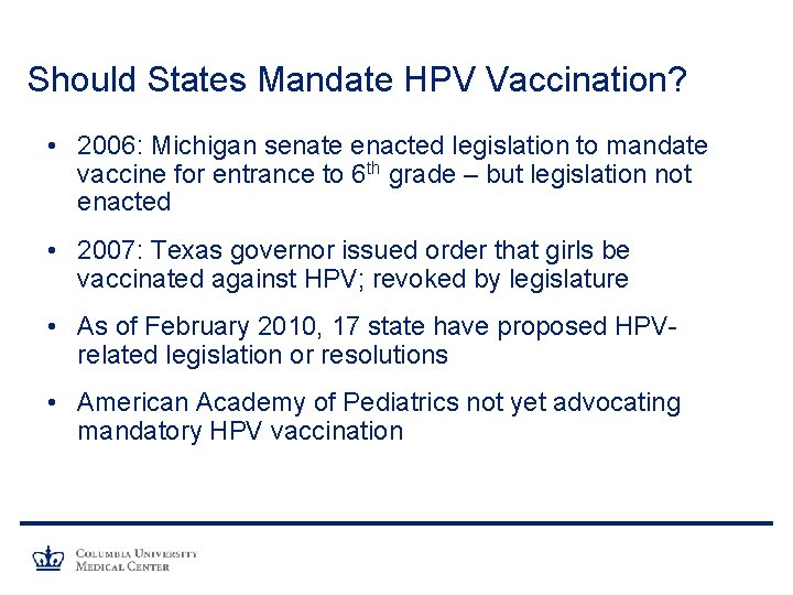 Should States Mandate HPV Vaccination? • 2006: Michigan senate enacted legislation to mandate vaccine