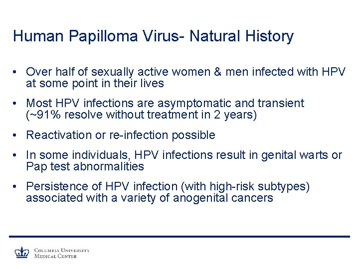 Human Papilloma Virus- Natural History • Over half of sexually active women & men