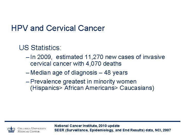 HPV and Cervical Cancer US Statistics: – In 2009, estimated 11, 270 new cases