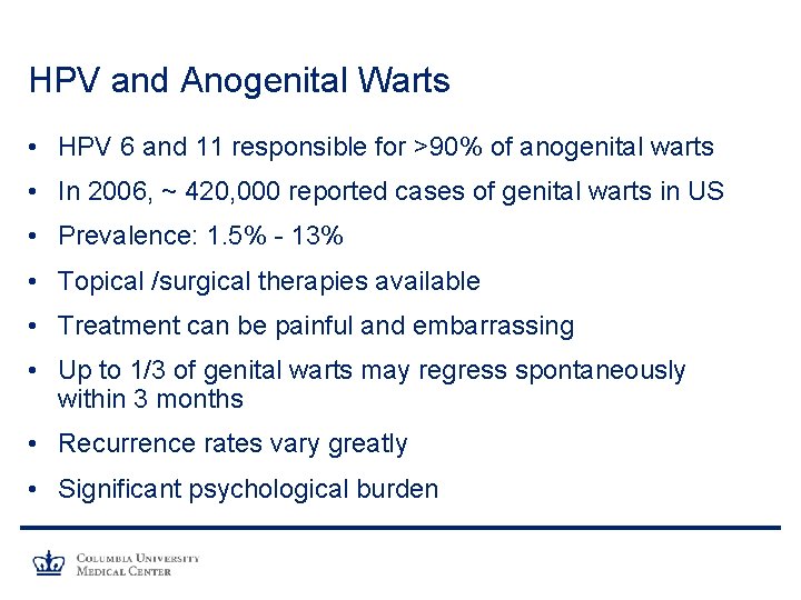 HPV and Anogenital Warts • HPV 6 and 11 responsible for >90% of anogenital