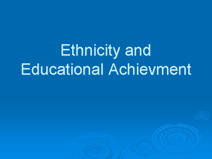 Ethnicity and Educational Achievment 