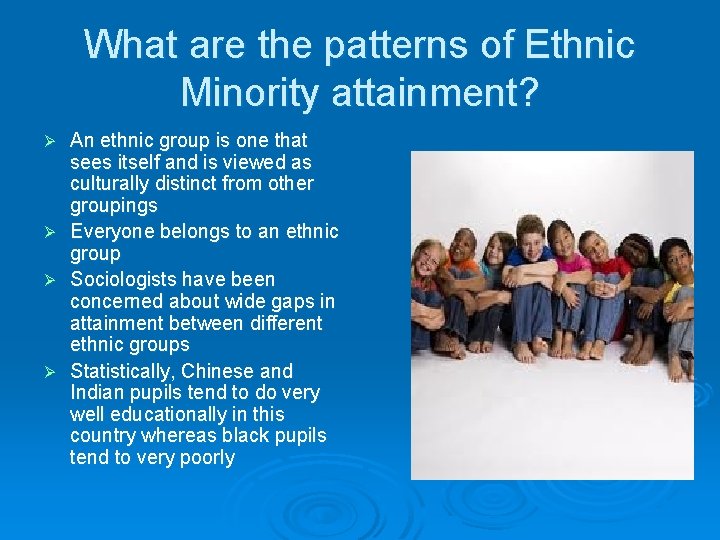 What are the patterns of Ethnic Minority attainment? An ethnic group is one that