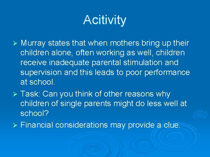 Acitivity Murray states that when mothers bring up their children alone, often working as