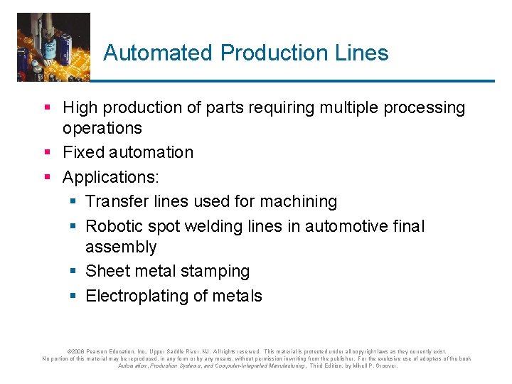 Automated Production Lines § High production of parts requiring multiple processing operations § Fixed