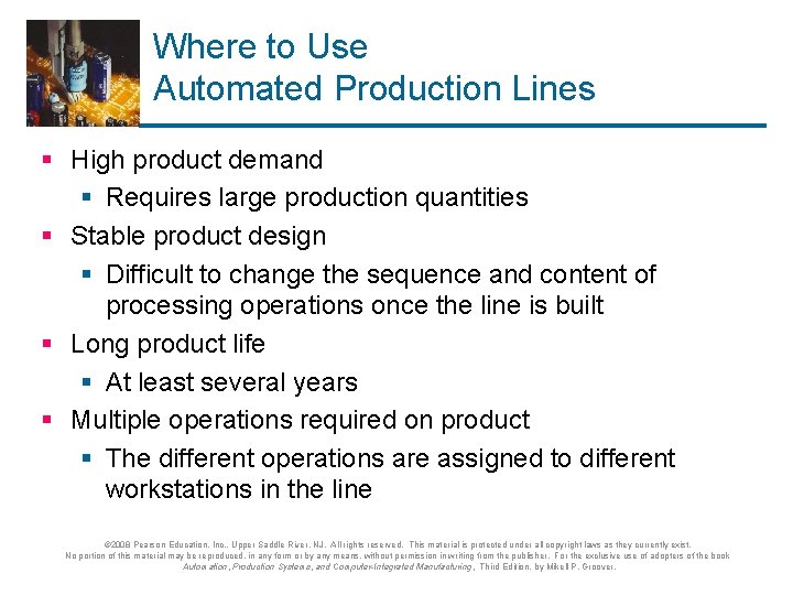 Where to Use Automated Production Lines § High product demand § Requires large production