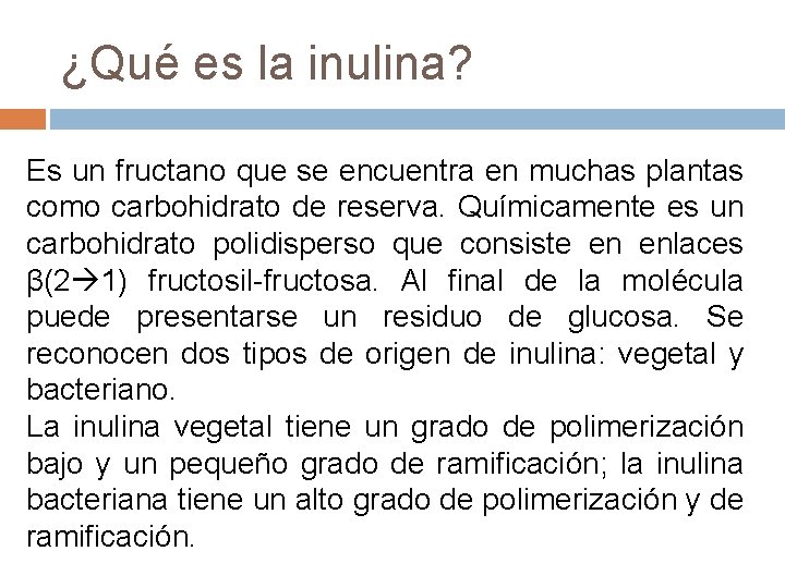 ¿Qué es la inulina? Es un fructano que se encuentra en muchas plantas como ¿Qué es la inulina? Es un fructano que se encuentra en muchas plantas como