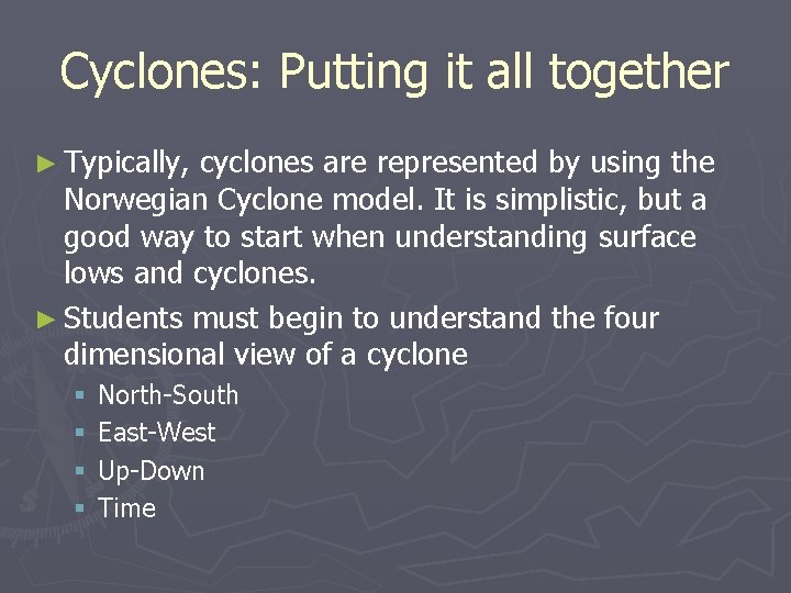 Cyclones: Putting it all together ► Typically, cyclones are represented by using the Norwegian