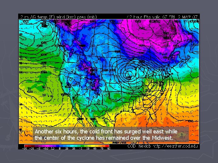 Another six hours, the cold front has surged well east while the center of