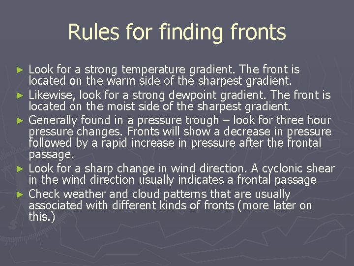 Rules for finding fronts Look for a strong temperature gradient. The front is located