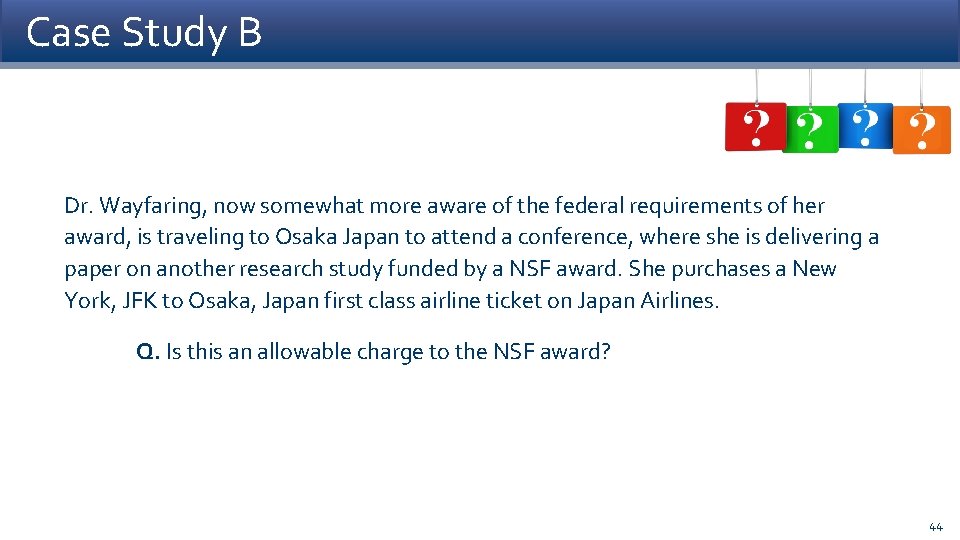 Case Study B Dr. Wayfaring, now somewhat more aware of the federal requirements of