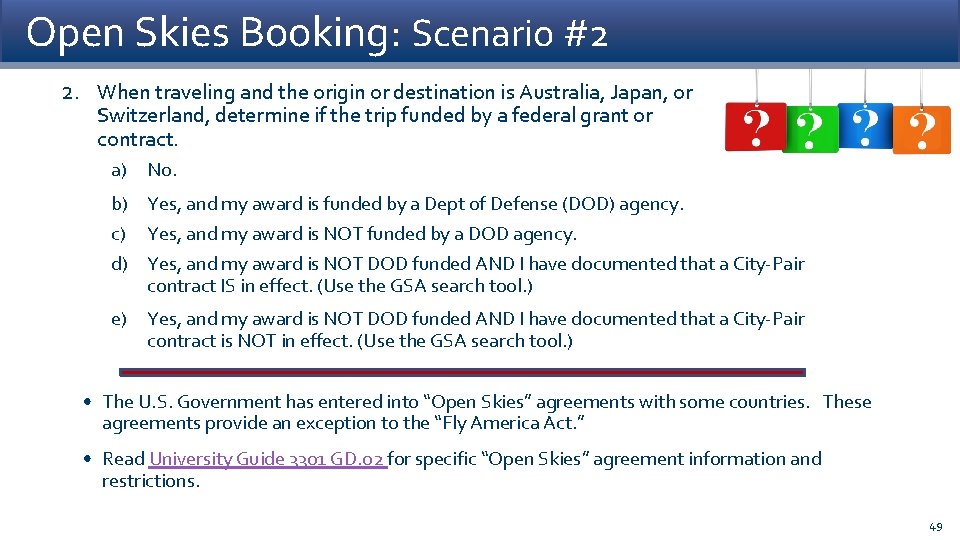 Open Skies Booking: Scenario #2 2. When traveling and the origin or destination is