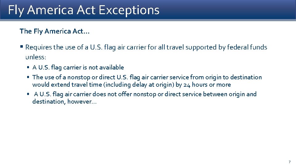 Fly America Act Exceptions The Fly America Act… § Requires the use of a