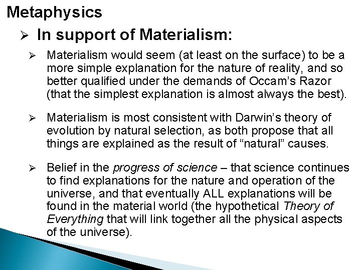 Metaphysics Ø In support of Materialism: Ø Materialism would seem (at least on the Metaphysics Ø In support of Materialism: Ø Materialism would seem (at least on the