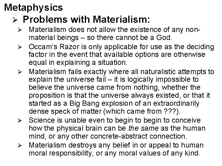 Metaphysics Ø Problems with Materialism: Ø Ø Ø Materialism does not allow the existence Metaphysics Ø Problems with Materialism: Ø Ø Ø Materialism does not allow the existence