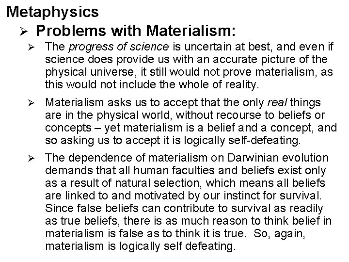 Metaphysics Ø Problems with Materialism: Ø The progress of science is uncertain at best, Metaphysics Ø Problems with Materialism: Ø The progress of science is uncertain at best,