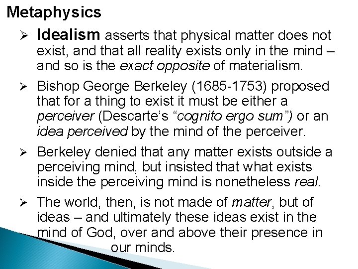 Metaphysics Ø Idealism asserts that physical matter does not exist, and that all reality Metaphysics Ø Idealism asserts that physical matter does not exist, and that all reality